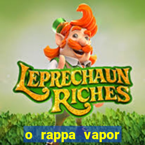 o rappa vapor barato letra